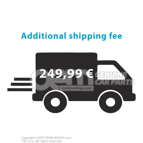 Additional shipping fee 249,99€